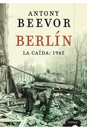 BERLIN. LA CAIDA 1945 | 9788498923193 | BEEVOR, ANTONY | Llibreria Drac - Librería de Olot | Comprar libros en catalán y castellano online