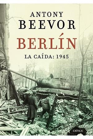 BERLIN. LA CAIDA 1945 | 9788498923193 | BEEVOR, ANTONY | Llibreria Drac - Librería de Olot | Comprar libros en catalán y castellano online
