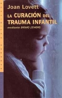 CURACION DEL TRAUMA INFANTIL | 9788449309212 | LOVETT, JOAN | Llibreria Drac - Llibreria d'Olot | Comprar llibres en català i castellà online