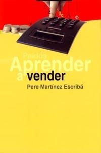 APRENDER A VENDER | 9788449311277 | MARTINEZ ESCRIBA, P. | Llibreria Drac - Llibreria d'Olot | Comprar llibres en català i castellà online