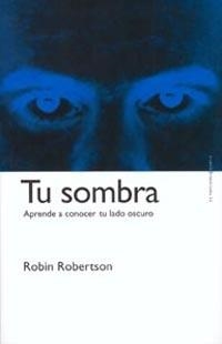 TU SOMBRA. APRENDE A CONOCER TU LADO OSCURO | 9788449311949 | ROBERTSON, ROBIN | Llibreria Drac - Llibreria d'Olot | Comprar llibres en català i castellà online