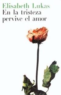 EN LA TRISTEZA PERVIVE EL AMOR | 9788449312120 | LUKAS, ELISABETH | Llibreria Drac - Llibreria d'Olot | Comprar llibres en català i castellà online