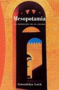 MESOPOTAMIA.  LA INVENCION DE LA CIUDAD | 9788449312755 | LEICK, GWENDOLYN | Llibreria Drac - Librería de Olot | Comprar libros en catalán y castellano online