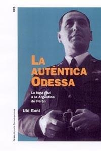 AUTENTICA ODESSA, LA. FUGA NAZI A LA ARGENTINA DE PERON | 9788449313295 | GOÑI, UKI | Llibreria Drac - Librería de Olot | Comprar libros en catalán y castellano online