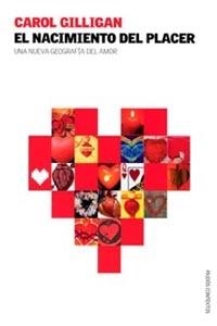 NACIMIENTO DEL PLACER, EL. UNA NUEVA GEOGRAFIA DEL AMOR | 9788449313417 | GILLIGAN, CAROL | Llibreria Drac - Librería de Olot | Comprar libros en catalán y castellano online