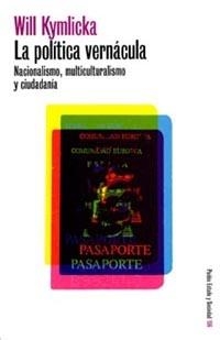 POLITICA VERNACULA, LA. NACIONALISMO, MULTICULTURALISMO Y CI | 9788449313851 | KYMLICKA, WILL | Llibreria Drac - Llibreria d'Olot | Comprar llibres en català i castellà online