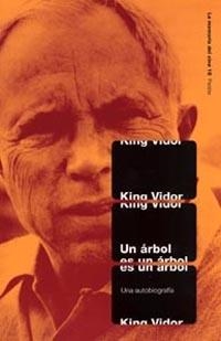 ARBOL ES UN ARBOL, UN.  UNA AUTOBIOGRAFIA | 9788449313974 | VIDOR, KING | Llibreria Drac - Librería de Olot | Comprar libros en catalán y castellano online