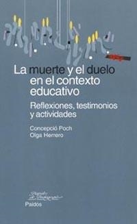 MUERTE Y EL DUELO EN EL CONTEXTO EDUCATIVO, LA | 9788449314018 | POCH, CONCEPCIO; O. HERRERO | Llibreria Drac - Librería de Olot | Comprar libros en catalán y castellano online