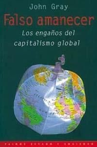 FALSO AMANECER. LOS ENGAÑOS DEL CAPITALISMO GLOBAL | 9788449307744 | GRAY, JOHN | Llibreria Drac - Librería de Olot | Comprar libros en catalán y castellano online