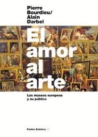 AMOR AL ARTE, EL. MUSEOS EUROPEOS Y SU PUBLICO | 9788449314858 | BOURDIEU, PIERRE; DERBEL, ALAIN | Llibreria Drac - Librería de Olot | Comprar libros en catalán y castellano online