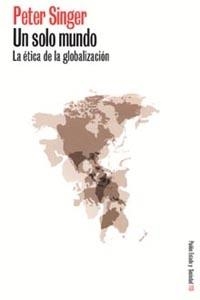 SOLO MUNDO, UN. LA ETICA DE LA GLOBALIZACION | 9788449314902 | SINGER, PETER | Llibreria Drac - Librería de Olot | Comprar libros en catalán y castellano online