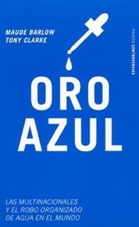ORO AZUL | 9788449315350 | BARLOW, MAUDE; T. CLARKE | Llibreria Drac - Llibreria d'Olot | Comprar llibres en català i castellà online