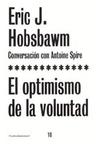 OPTIMISMO DE LA VOLUNTAD, EL.  CONVERSACION A. SPIRE | 9788449315862 | HOBSBAWM, ERIC J. | Llibreria Drac - Librería de Olot | Comprar libros en catalán y castellano online