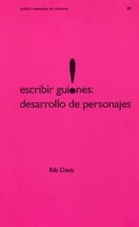 ESCRIBIR GUIONES; DESARROLLO DE PERSONAJES | 9788449315831 | DAVIS, RIB | Llibreria Drac - Llibreria d'Olot | Comprar llibres en català i castellà online