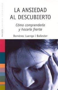 ANSIEDAD AL DESCUBIERTO, LA | 9788449316708 | LUENGO I BALLESTER, DOMENEC | Llibreria Drac - Llibreria d'Olot | Comprar llibres en català i castellà online