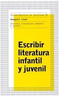ESCRIBIR LITERATURA INFANTIL Y JUVENIL | 9788449316739 | CLARCK, MARGARET | Llibreria Drac - Librería de Olot | Comprar libros en catalán y castellano online