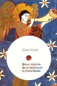 BREVE HISTORIA DE LA MUSICA EN LA EDAD MEDIA | 9788449316937 | CULLIN, OLIVIER | Llibreria Drac - Librería de Olot | Comprar libros en catalán y castellano online