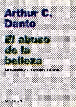 ABUSO DE LA BELLEZA, EL | 9788449316944 | DANTO, ARTHUR C. | Llibreria Drac - Librería de Olot | Comprar libros en catalán y castellano online