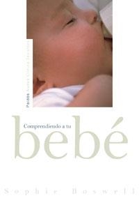 COMPRENDIENDO A TU BEBE | 9788449319525 | BOSWELL, SOPHIE | Llibreria Drac - Llibreria d'Olot | Comprar llibres en català i castellà online