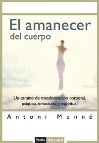 AMANECER DEL CUERPO, EL | 9788449319709 | MUNNE, ANTONI | Llibreria Drac - Llibreria d'Olot | Comprar llibres en català i castellà online