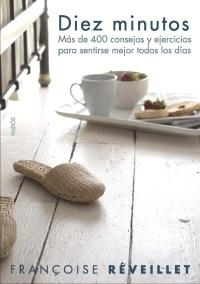 DIEZ MINUTOS. MAS DE 400 CONSEJOS Y EJERCICIOS PARA SENTIRTE | 9788449319761 | REVEILLET, FRANÇOIS | Llibreria Drac - Llibreria d'Olot | Comprar llibres en català i castellà online