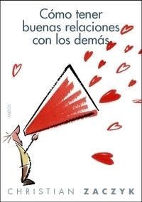 COMO TENER BUENAS RELACIONES CON LOS DEMAS | 9788449320217 | ZACZYK, CHISTIAN | Llibreria Drac - Librería de Olot | Comprar libros en catalán y castellano online