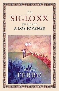 SIGLO XX EXPLICADO A LOS JOVENES, EL | 9788449321603 | FERRO, MARC | Llibreria Drac - Librería de Olot | Comprar libros en catalán y castellano online