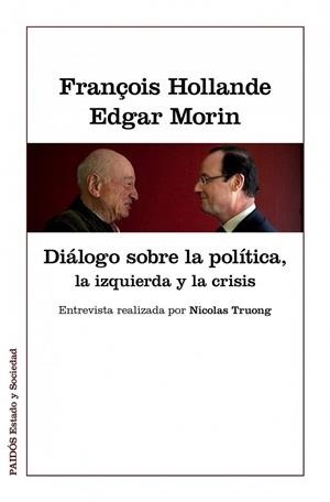 DIALOGOS SOBRE LA POLITICA, LA IZQUIERDA Y LA CRISIS | 9788449328022 | EDGAR MORIN/FRANÇOIS HOLLANDE | Llibreria Drac - Llibreria d'Olot | Comprar llibres en català i castellà online