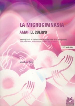 MICROGIMNASIA, LA. AMAR EL CUERPO | 9788480196475 | MUNNE, ANTONI | Llibreria Drac - Llibreria d'Olot | Comprar llibres en català i castellà online