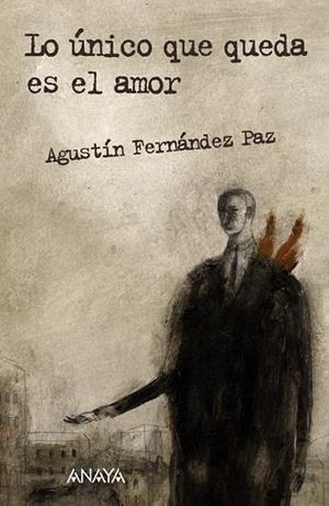 LO UNICO QUE QUEDA ES EL AMOR | 9788466794848 | FERNANDEZ, AGUSTIN | Llibreria Drac - Librería de Olot | Comprar libros en catalán y castellano online
