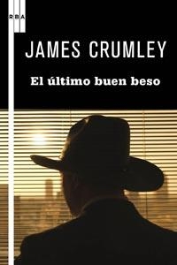 ULTIMO BUEN BESO, EL | 9788498678956 | CRUMLEY, JAMES | Llibreria Drac - Librería de Olot | Comprar libros en catalán y castellano online