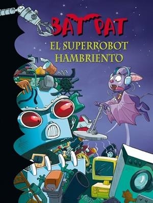 SUPERROBOT HAMBRIENTO, EL (BAT PAT 16) | 9788484417019 | PAVANELLO, ROBERTO | Llibreria Drac - Llibreria d'Olot | Comprar llibres en català i castellà online