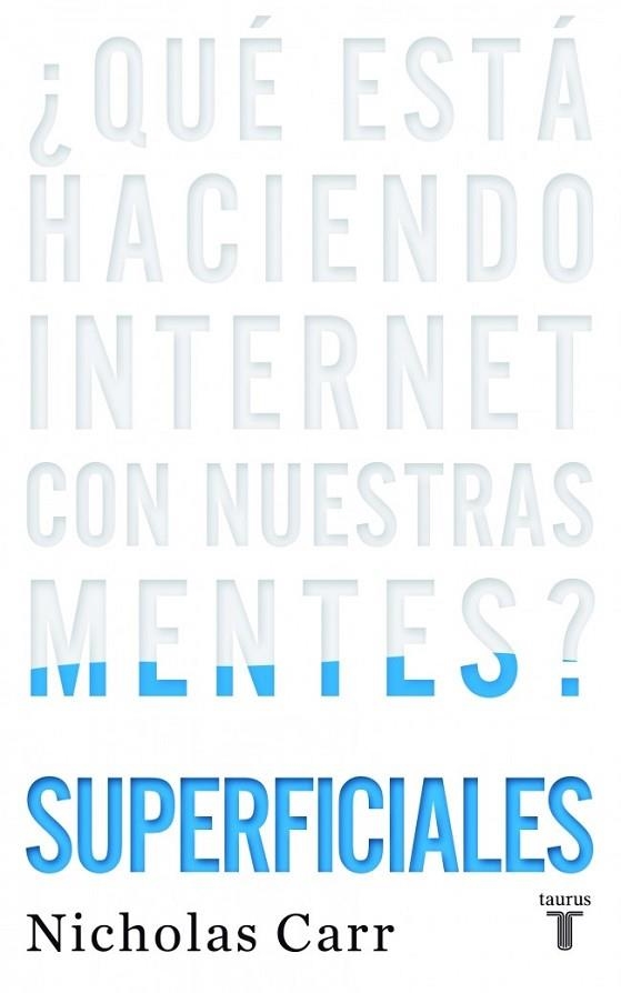 SUPERFICIALES. QUE ESTA HACIENDO INTERNET CON NUESTRAS MENTE | 9788430608126 | CARR, NICHOLAS | Llibreria Drac - Librería de Olot | Comprar libros en catalán y castellano online