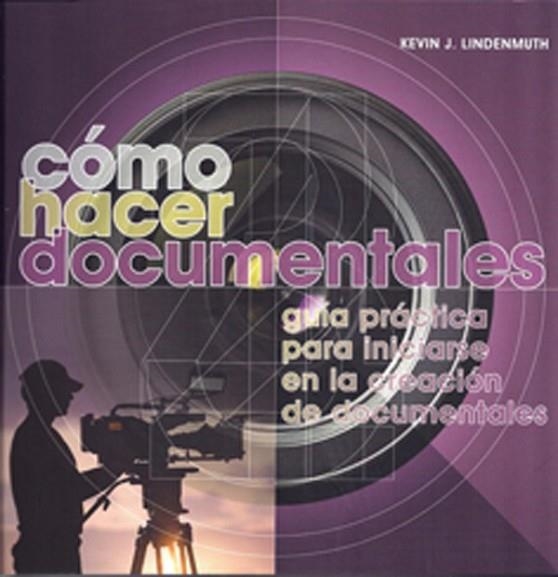COMO HACER DOCUMENTALES | 9788415053019 | LINDENMUTH, KEVIN J. | Llibreria Drac - Librería de Olot | Comprar libros en catalán y castellano online