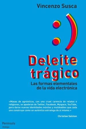 DELEITE TRAGICO. LAS FORMAS ELEMENTALES DE LA VIDA ELECTRONICA | 9788499421582 | SUSCA, VINCENZO | Llibreria Drac - Librería de Olot | Comprar libros en catalán y castellano online