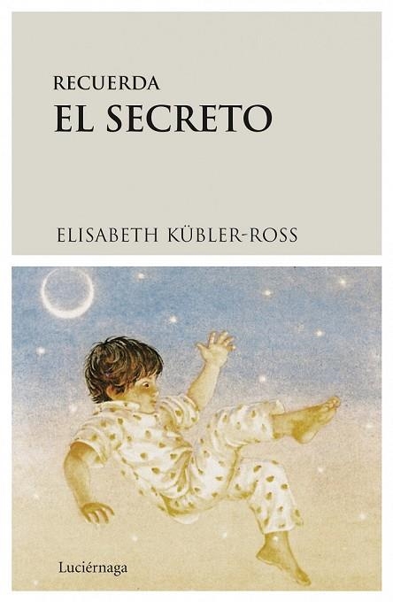 RECUERDA EL SECRETO | 9788487232299 | KUBLER-ROSS, ELISABETH | Llibreria Drac - Llibreria d'Olot | Comprar llibres en català i castellà online