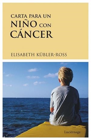 CARTA PARA UN NIÑO CON CANCER | 9788487232183 | KUBLER-ROSS, ELISABHET | Llibreria Drac - Llibreria d'Olot | Comprar llibres en català i castellà online