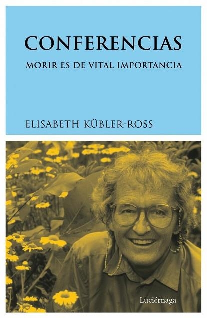 CONFERENCIAS : MORIR ES DE VITAL IMPORTANCIA | 9788487232848 | KUBLER-ROSS, ELISABETH | Llibreria Drac - Llibreria d'Olot | Comprar llibres en català i castellà online