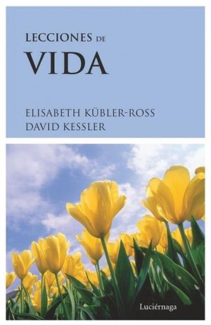 LECCIONES DE VIDA | 9788489957336 | KUBLER-ROSS, E - KESSLER, DAVID | Llibreria Drac - Librería de Olot | Comprar libros en catalán y castellano online