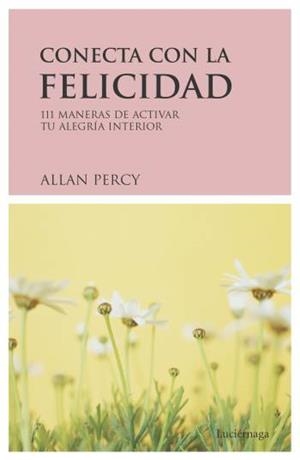 CONECTA CON LA FELICIDAD | 9788489957800 | PERCY, ALLAN | Llibreria Drac - Llibreria d'Olot | Comprar llibres en català i castellà online