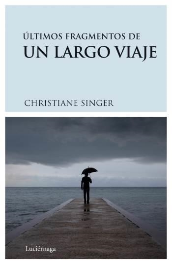 ÚLTIMOS FRAGMENTOS DE UN LARGO VIAJE | 9788489957893 | SINGER, CHRISTIANE | Llibreria Drac - Librería de Olot | Comprar libros en catalán y castellano online