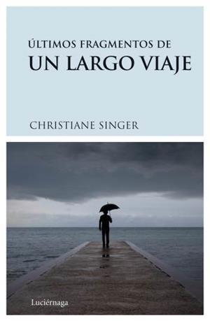 ÚLTIMOS FRAGMENTOS DE UN LARGO VIAJE | 9788489957893 | SINGER, CHRISTIANE | Llibreria Drac - Librería de Olot | Comprar libros en catalán y castellano online
