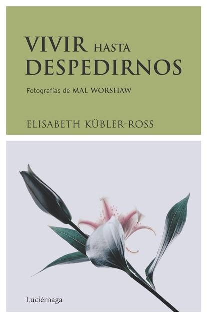 VIVIR HASTA DESPEDIRNOS | 9788489957831 | KUBLER-ROSS, ELISABETH | Llibreria Drac - Librería de Olot | Comprar libros en catalán y castellano online