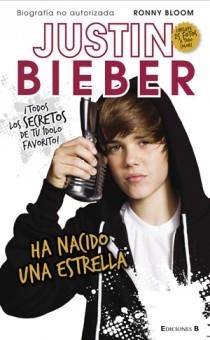 JUSTIN BIEBER HA NACIDO UNA ESTRELLA | 9788466646802 | BLOOM, RONNY | Llibreria Drac - Librería de Olot | Comprar libros en catalán y castellano online