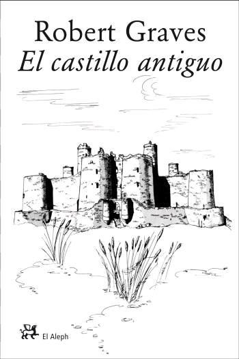 CASTILLO ANTIGUO, EL | 9788476698136 | GRAVES, ROBERT | Llibreria Drac - Llibreria d'Olot | Comprar llibres en català i castellà online