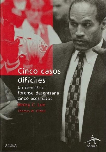 CINCO CASOS DIFICILES. UNA FORENSE DESENTRAÑA CINCO ASESINAT | 9788484282822 | LEE, HENRY C. | Llibreria Drac - Llibreria d'Olot | Comprar llibres en català i castellà online