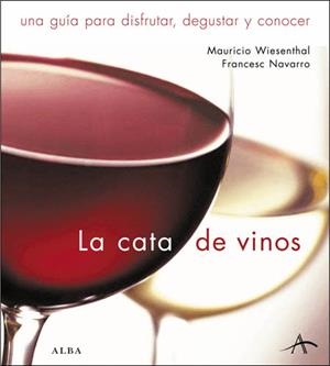 CATA DE VINOS,LA | 9788484282853 | WISENTHAL, MAURICIO/ NAVARRO, FRANSESC | Llibreria Drac - Librería de Olot | Comprar libros en catalán y castellano online