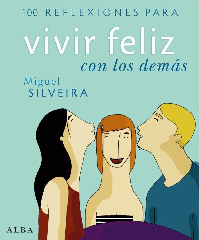 100 REFLEXIONES PARA VIVIR FELIZ CON LOS DEMAS | 9788484284284 | SILVEIRA, MIGUEL | Llibreria Drac - Librería de Olot | Comprar libros en catalán y castellano online