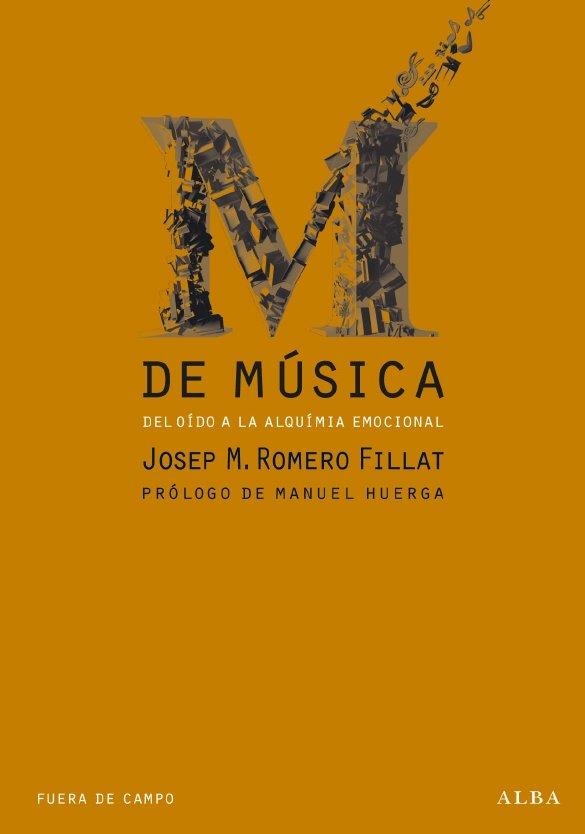 M DE MUSICA, DEL OIDO A LA ALQUIMIA EMOCIONAL | 9788484286172 | ROMERO, JOSEP M. | Llibreria Drac - Librería de Olot | Comprar libros en catalán y castellano online