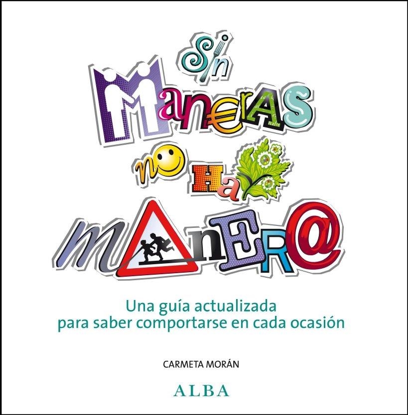 SIN MANERAS NO HAY MANERA | 9788484285878 | MORAN, CAMETA | Llibreria Drac - Librería de Olot | Comprar libros en catalán y castellano online